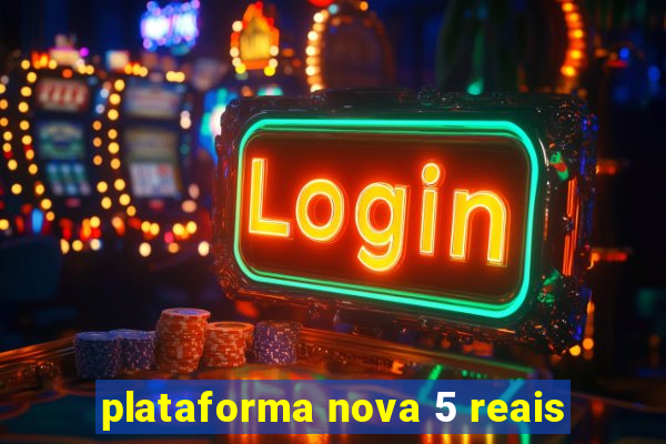 plataforma nova 5 reais